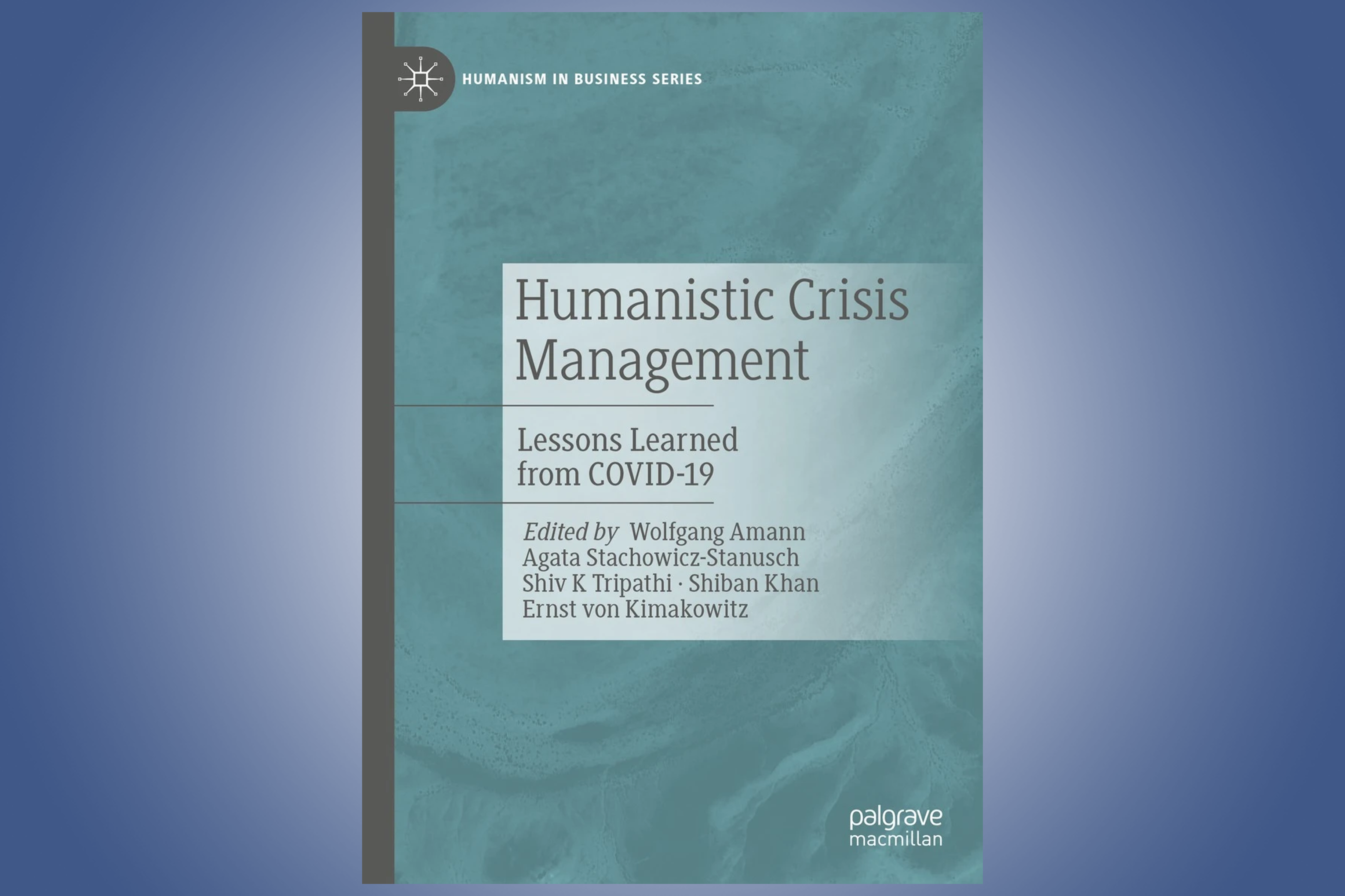 Humanistic Crisis Management – Lessons Learned from COVID-19